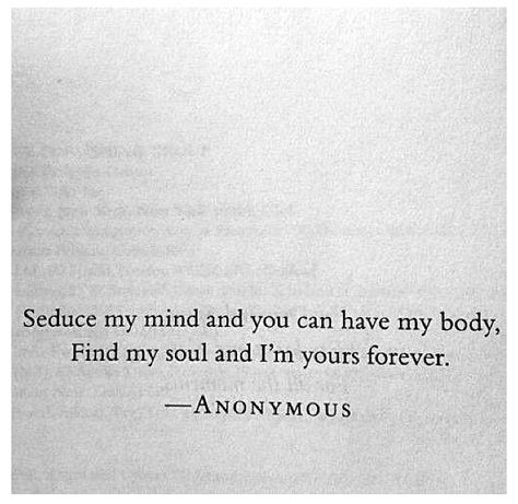 Seduce my mind and you can have my body . Find my soul and I'm yours forever Shailene Woodley, E Card, Quotable Quotes, A Quote, The Words, Great Quotes, Beautiful Words, My Mind, Inspire Me