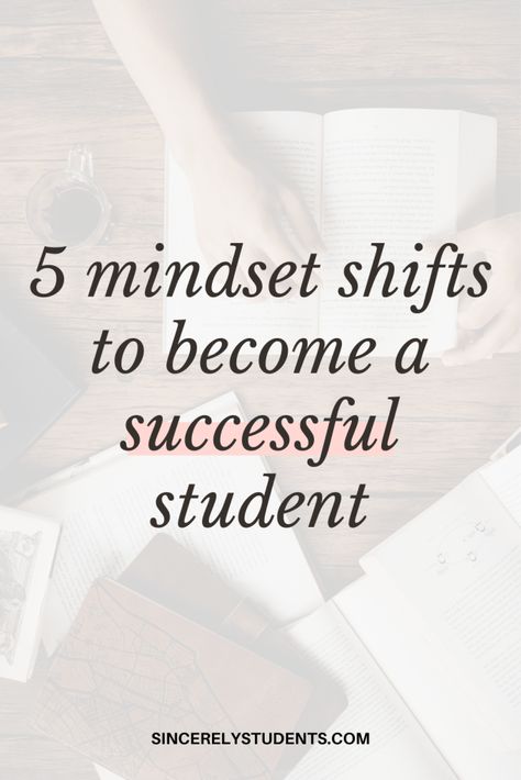 5 Mindset Shifts To Become A Successful Student - Sincerely Students Successful Student, Student Lifestyle, Psych Major, Business Student, Mindset Shift, Grad Student, Alternative Healing, Success Coach, Student Success