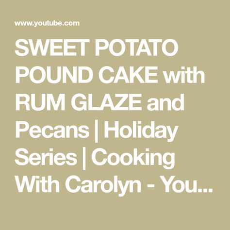 SWEET POTATO POUND CAKE with RUM GLAZE and Pecans | Holiday Series | Cooking With Carolyn - YouTube Sweet Potato Pound Cake, Glazed Pecans, Pecan Recipes, Pound Cake, Pecans, Sweet Potato, Rum, Potato, Glaze