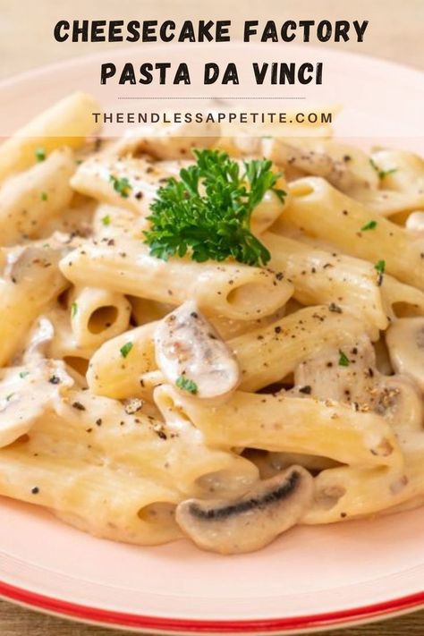 Pasta Da Vinci Recipe, Cheesecake Factory Recipe, Cheesecake Factory Pasta, Chicken And Mushrooms, Cheesecake Factory Recipes, Creamy Pasta Recipes, How To Make Cheesecake, Cheesy Recipes, Cheesecake Factory