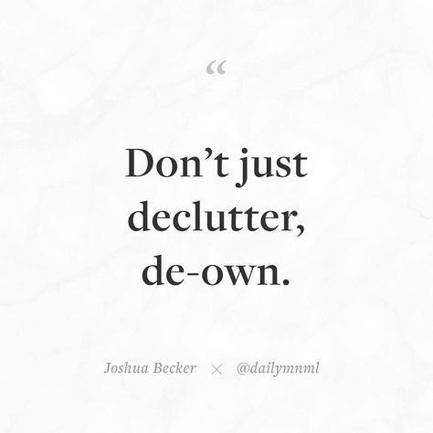 Clean Quotes, Clutter Quotes, Living Minimally, Declutter Quotes, Minimal Inspiration, Daily Minimal, Minimalism Living, Minimal Quotes, Joshua Becker