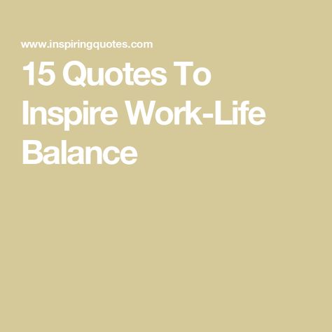 15 Quotes To Inspire Work-Life Balance Quotes About Work Life Balance, Work Life Balance Quotes, Life Balance Quotes, Work Balance, 15th Quotes, Stephen Covey, Set Boundaries, Work Family, Healthy Work