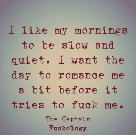 I Like My Mornings To Be Slow And Quiet, Slow Morning Quotes, Early Morning Quotes, Slow Quotes, Morning Quotes Funny, Thoughts Quotes, Morning Quotes, Words Quotes, Life Lessons