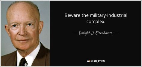 Beware the military-industrial complex. - Dwight D. Eisenhower Eisenhower Quotes, Douglas Macarthur, Dwight D Eisenhower, Top Quotes, Picture Quotes, Quote Of The Day, Leadership, Texts, Finding Yourself