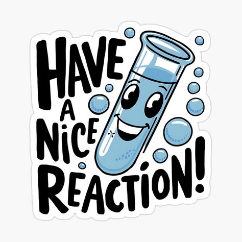 Get my art printed on awesome products. Support me at Redbubble #RBandME: https://www.redbubble.com/i/sticker/Have-a-Nice-Reaction-Charming-Test-Tube-Art-for-Chemistry-and-Science-Fans-by-Molecularmerch/160957641.EJUG5?asc=u Science Related Stickers, Science Chemistry Art, Medtech Stickers, Test Tube Art, Chemistry Stickers, Bio Stickers, Chemistry Practical, Repurposed Tire, Chemistry Activities