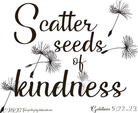 Scatter Seeds Of Kindness ~ Kindness Poem, Seed Quotes, Dandelion Quotes, Seeds Of Kindness, Faith Crafts, Happy Show, Expression Quotes, Spring Quotes, Gods Guidance