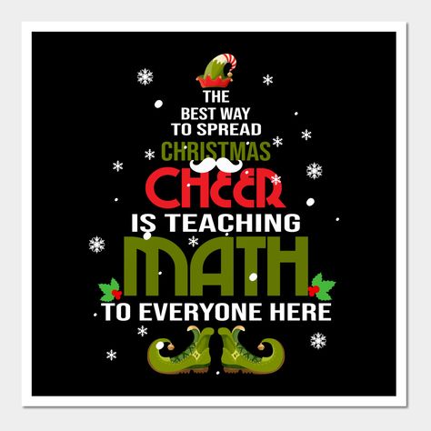 Best Way to Spread Christmas Cheer is Teaching Math to Everyone Here Tshirt is great for math teacher who love elf at Christmas. Wear this shirt with pride while celebrating a warm Noel December 25 the Happy birth of Jesus Christ. Proud to be math teacher. Christmas Math Teacher Elf TShirts, math teacher lovers, i love my math teacher shirt, best gift idea for men women. Awesome matching outfits for family to wear as a group this holiday season Xmas party black Friday shopping Thanksgiving New y Math Teacher Christmas Door, Math Teacher Christmas Shirts, Christmas Math Bulletin Board, Math Christmas Door, Christmas Competition, Christmas Card For Teacher, Teacher Sayings, Seasonal Signs, Kids Bulletin Boards