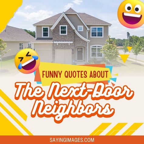 Do you have good neighbors or loud and nosy next-door neighbors? Check out these funny quotes for a good laugh. Saying Hi To New Neighbors, Neighbor Funny Quotes, Funny Neighbor Quotes, Good Neighbor Quotes Funny, Best Neighbor Quotes, Neighbours Quotes Funny, Neighborhood Quote, Neighbor Quotes, Unexpected Love Quotes