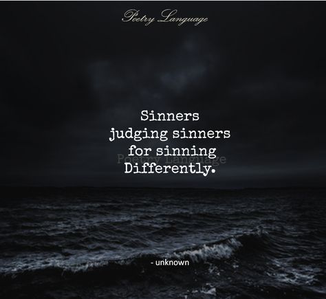 Sinners judging sinners for sinning differently. Sinner Quotes, Intriguing Quotes, Illusion Quotes, Action Quotes, Betrayal Quotes, Villain Quote, Strong Mind Quotes, Toxic Family, Strong Mind