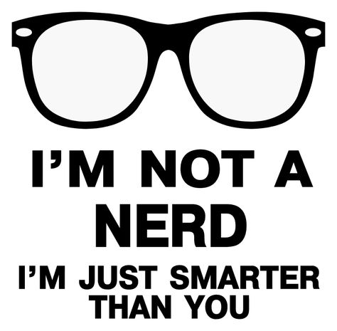 Smart Cat Aesthetic, My Nerdy Teacher, Nerd Meme, Nerd I Prefer The Term More Intelligent Than You, Degree Quotes, Nerdy Aesthetic, Nerdy Quote, Nerd Quotes, I Am Smart