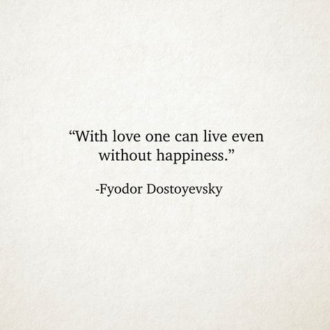 Dostoevsky Quotes Love, Dosteoveiski Quotes, Dostoyevski Quotes, Poetic Sayings, Dostoyevsky Quotes, Bsd Quotes, Dostoyevsky Books, Fyodor Dostoyevsky Quotes, Classic Literature Quotes