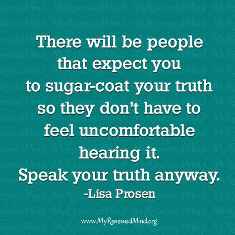 I'm all about diplomacy, but there WILL be certain topics; certain issues;certain points in your life where there is NO sugar-coating something and I don't care how good one is with words. #SpeakYourTruth #Wisdom #Integrity Stop Sugar, Speak The Truth, Reality Check, Life Facts, True Friends, Quotes For Kids, A Quote, Wise Quotes, Lessons Learned