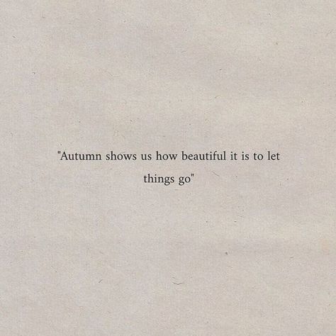 Autumn Poems, Let Things Go, Short Poems, Autumn Quotes, Poem Quotes, Deep Thought Quotes, Lyric Quotes, Poetry Quotes, Quote Aesthetic