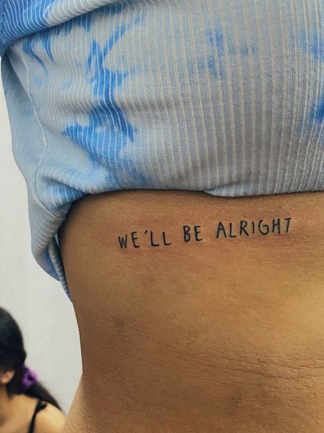 Tomorrow Will Be Better Tattoo, Everything Will Be Ok Tattoo, Okay Tattoo, It Will Be Ok Quotes, We'll Be Alright, Everything Will Be Ok, Little Tattoos, Tomorrow Will Be Better, Tattoo Inspo