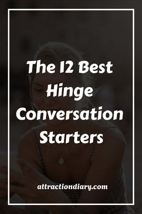 Text overlay lists "The 12 Best Hinge Conversation Starters" on a faded background with a woman glancing away thoughtfully. Hinge Prompt Answers Women Funny, Hinge Prompts, Hinge Dating App, Hinge Dating, Life Partner, Types Of Relationships, Couples Therapy, Dating Tips For Women, Small Talk