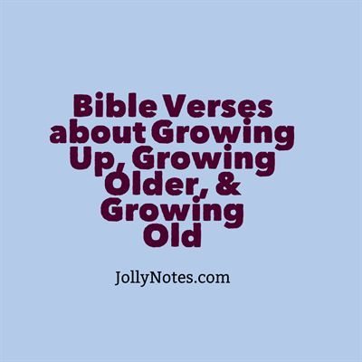 Bible Verses about Growing Up, Growing Old, Growing Older Grown Children Quotes, Growing Older Quotes, Kids Growing Up Quotes, Quotes Growing Up, Quotes About Growing Up, Growing Old Quotes, Quotes About Growing, Growing Up Quotes, Quotes Bible Verses