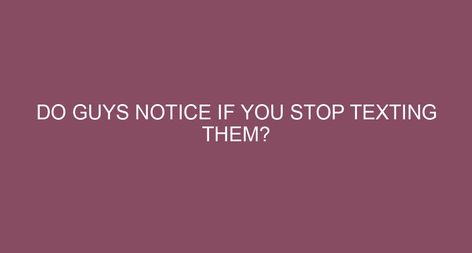 Do guys notice if you stop texting them? Yes, guys absolutely notice when you stop texting them.. You see, when a man receives a lot of texts from a woman, he knows it’s a sign that she is interested in him. Deep down, everybody enjoys receiving attention, it’s flattering and makes him feel better about […] Don’t Text Him Quotes, When You Stop Texting First Quotes, Why Did You Text Me In That Tone, Morning Text Messages, Casual Relationship, Make Him Miss You, A Guy Like You, Emotionally Unavailable, Morning Texts