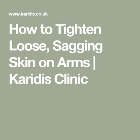 How to Tighten Loose, Sagging Skin on Arms | Karidis Clinic Arm Lift Surgery, Tone Arms, Bingo Wings, Gastric Band, Tighten Loose Skin, Body Firming, Excess Skin, Workout Chart, Wrinkled Skin