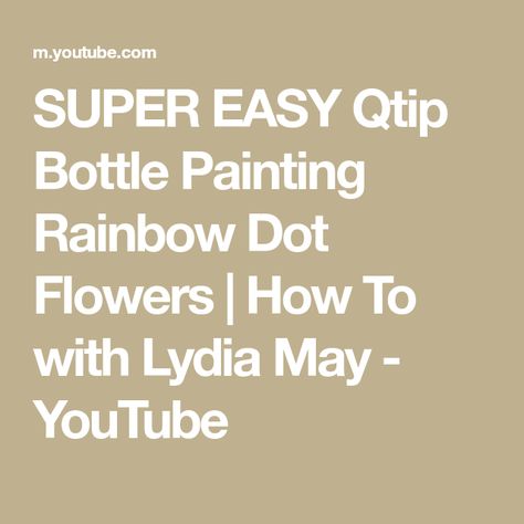 SUPER EASY Qtip Bottle Painting Rainbow Dot Flowers | How To with Lydia May - YouTube Diy Flower Pot, Dot Flowers, Diy Lantern, Craft Hacks, Painting Rainbow, Plastic Bottle Flowers, Diy Glass Bottle Crafts, Diy Flower Pots, Diy Bottle Crafts