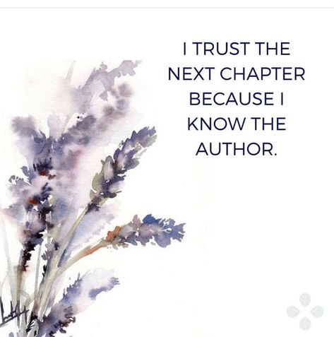 I trust the next chapter because I know the author. Trust The Next Chapter Because You Know The Author, I Trust The Next Chapter Because I Know The Author, Next Chapter Tattoo, I Trust The Next Chapter Because I Know, Trust The Next Chapter, Chapter Quotes, New Chapter Quotes, Chloe Nails, I Have Faith