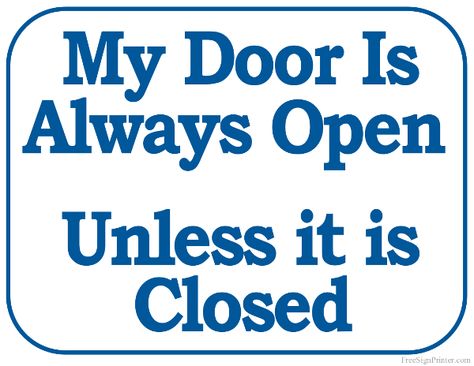 My Door is Always Open Unless it is Closed Sign My Door Is Always Open, Open Close Sign, Funny Door Signs, Funny Google Searches, Office Door Signs, Closed Sign, Office Signage, Fun Office, Lovely Morning