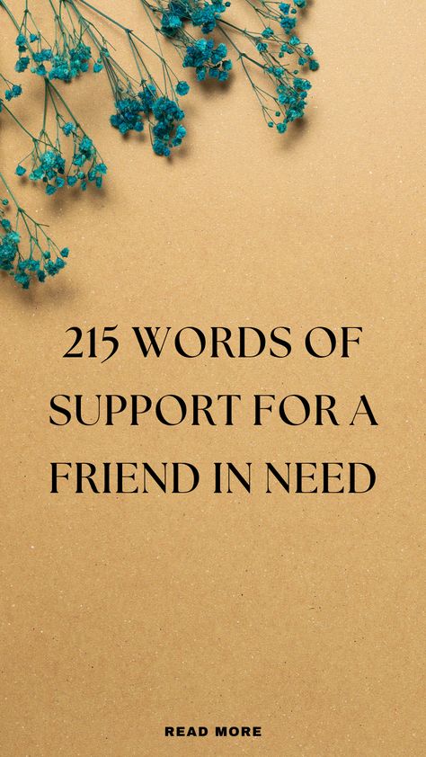 Be there for your friend with these 215 heartfelt words of support. Perfect for offering comfort, encouragement, and love during difficult times. Messages For Friends Note, Uplifting Message For A Friend, Quotes About Appreciating Someone, Comfort Words For A Friend Strength, Words To Comfort Someone, Encouraging Messages For Friends, Appreciation Message For Best Friend, Comforting Words For A Friend, Words Of Encouragement For A Friend