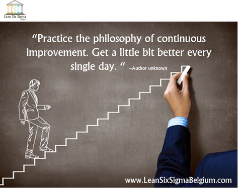 Continuous Improvement Quotes - Lean Six Sigma Belgium Work Values, Healthcare Quotes, Improvement Quotes, Discipline Quotes, Quality Quotes, Conscious Awareness, Attitude Is Everything, Continuous Improvement, Lean Six Sigma