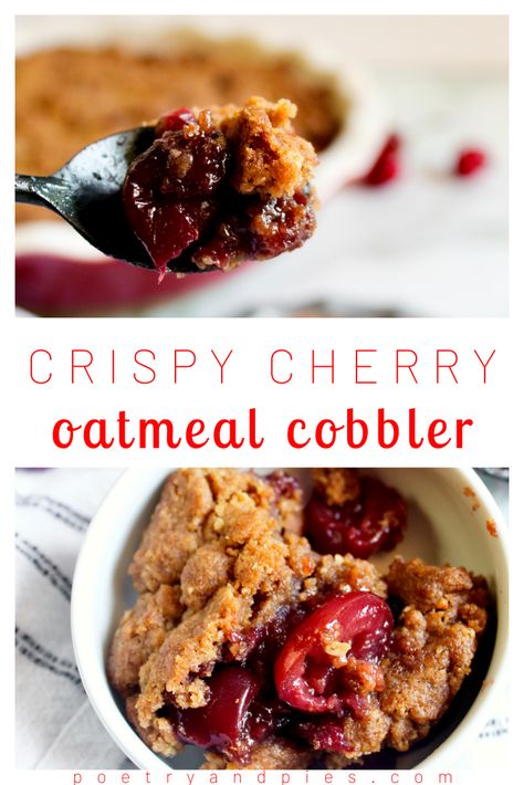 Crispy Cherry Oatmeal Cobbler — Poetry & Pies Oatmeal Cobbler Recipes, Apple Cherry Crisp Cobbler Recipe, Gf Cherry Cobbler, Oatmeal Cobbler, Cobbler Recipes Cherry, Sourdough Cherry Cobbler, Cherry Oatmeal Crisp, Desert Pie, Cherry Almond Crisp