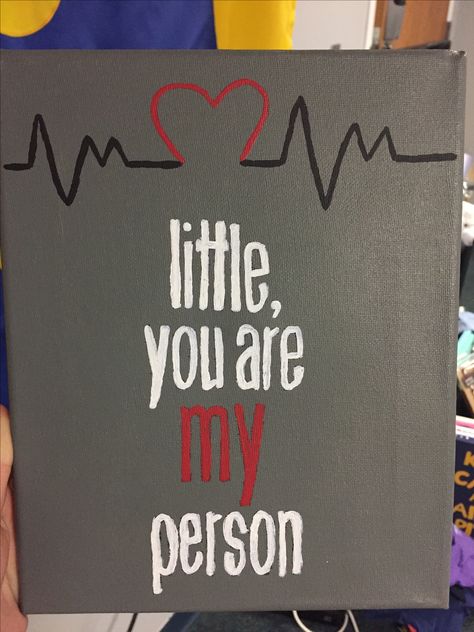 Grey's anatomy quote Big Little Quotes, Big Lil, You Are My Person, Sorority Canvas, Grey's Anatomy Quotes, Sorority Big Little, Anatomy Quote, Sorority Crafts, Big Little Reveal