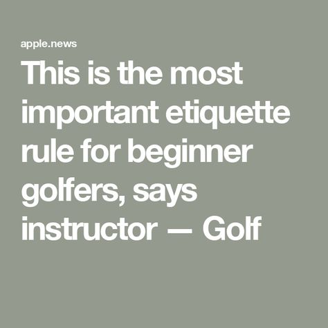 This is the most important etiquette rule for beginner golfers, says instructor — Golf Pub Golf Rules, Pub Golf, Golf Etiquette, Golf Rules, Golf Game, Golfers, Beginners Guide, Top 100, Golf