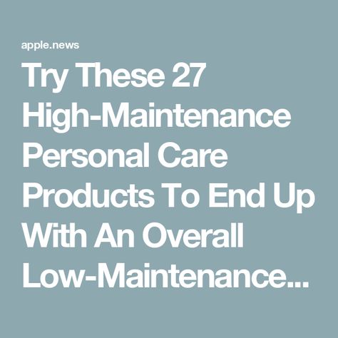 Try These 27 High-Maintenance Personal Care Products To End Up With An Overall Low-Maintenance Routine — BuzzFeed High Maintenance To Be Low Maintenance, High Maintenance Routine, High Maintenance Women, Maintenance Routine, High Maintenance, Personal Care Products, Self Tanner, Saving Time, Low Maintenance