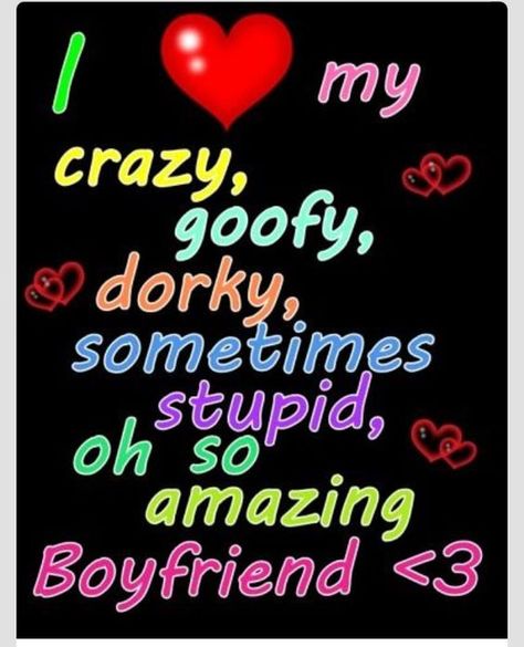 I love my crazy boyfriend! He is crazy and goofy and definitely dorky! Pictures For Your Boyfriend, My Boyfriend Wallpaper, Boyfriend Quotes Funny, Crazy Boyfriend, I Love My Boyfriend, Sweet Romantic Quotes, Boyfriend Wallpaper, Wallpaper Cute, Best Boyfriend