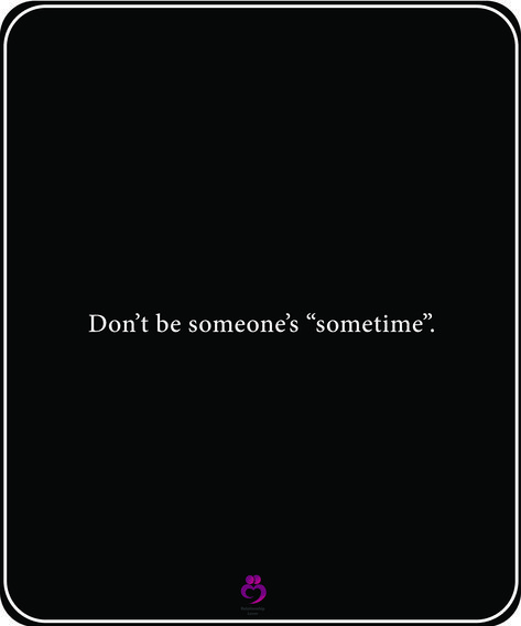 Don’t be someone’s “sometime”. #relationshipquotes #womenquotes Not A Second Option, Sometimes Quotes, Dont Get Attached, Second Option, True Words, Be Yourself Quotes, Relationship Quotes, Verses, Inspirational Quotes