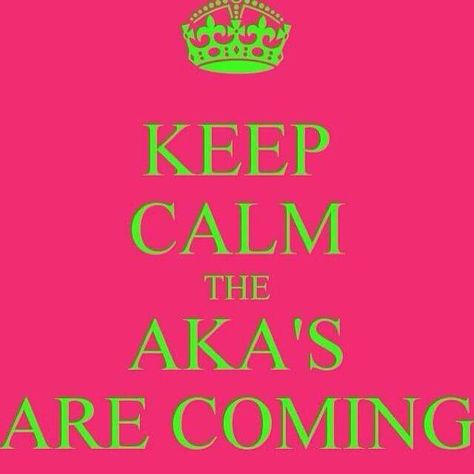 Keep calm the AKAs are coming. January 15 Is Coming Aka, Aka Founders Day Is Coming, Happy New Year Sorors Aka, First Day Out Aka, Aka Founders, Aka Paraphernalia, Happy Founders Day, Alpha Kappa Alpha Sorority Paraphernalia, Skee Wee