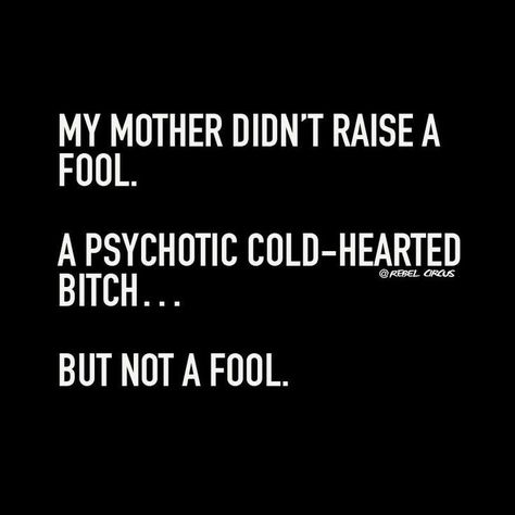 1000+ Bitch Quotes on Pinterest | Sayings, Judge Me and You Quotes Savage Quotes, Cold Hearted, Bohol, Sassy Quotes, Sarcastic Quotes Funny, Badass Quotes, E Card, Sarcastic Quotes, My Mother