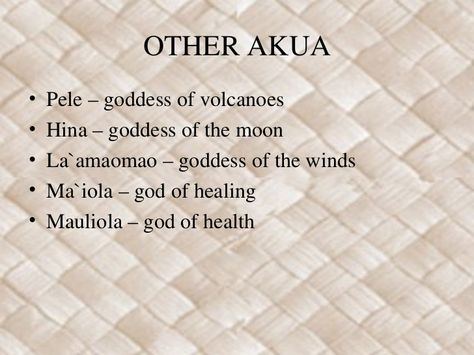 OTHER AKUA• Pele – goddess of volcanoes• Hina – goddess of the moon• La`amaomao – goddess of the winds• Ma`iola – ... Pele Goddess, Hawaii Language, Hawaiian Mythology, Polynesian Art, Hawaiian Art, Hawaiian Culture, Creating Characters, Moon Goddess, Gods And Goddesses