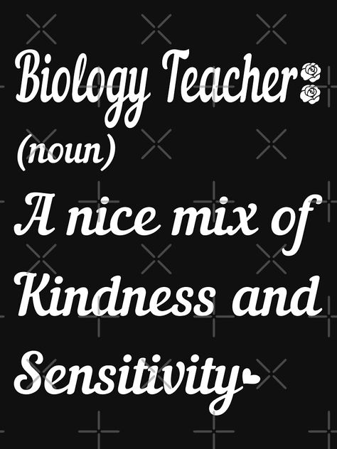 " Inspirational Quote - Biology Teacher (noun) A Nice Mix Of Kindness and Sensitivity - Definition Of A Teacher " Active T-Shirt by Treasure-urself | Redbubble Biology Teacher Quotes, Biology Quotes Inspiring, Biology Pick Up Lines, Biology Quotes, Biology Quote, Cell Diagram, Biology Teacher, Biology Lessons, Teacher Quotes