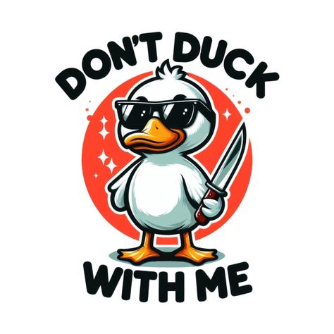 Check out this awesome 'DONT+DUCK+WITH+ME' design on @TeePublic! Don't Duck With Me, Duck Quotes, Cafe Idea, Fun Logo, Funny Duck, Procreate Art, Quote Decals, Dope Cartoon Art, Sticker Funny