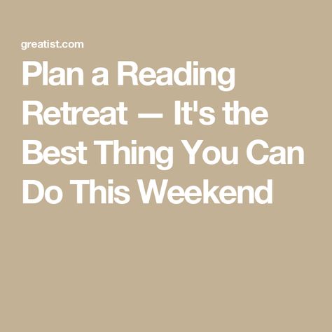 Plan a Reading Retreat — It's the Best Thing You Can Do This Weekend Reading Retreat Ideas, Book Retreat, Reading Retreat, Drop Everything And Read, Weekend Reading, Life Plan, Busy Life, Screen Time, Reading Nook