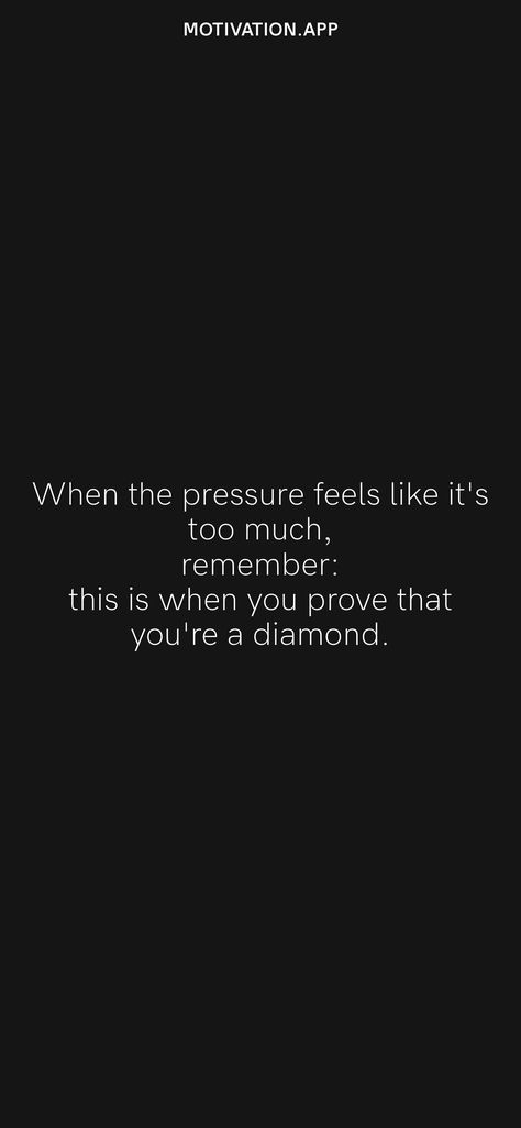 When the pressure feels like it's too much, remember: this is when you prove that you're a diamond. From the Motivation app: https://motivation.app/download Too Much Pressure, Insta Quotes, Clogged Arteries, Motivation App, Unhealthy Diet, Lack Of Energy, Greater Than, Daily Motivation, Remember This