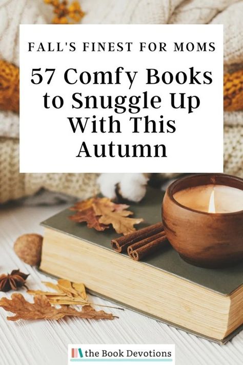 57 Comfy Books to Snuggle Up With This Autumn: Fall's Finest for Moms | The Book Devotions Fall/autumn Cozy Books, Cozy Fall Novels, Fall Reads 2024, Fall Themed Books For Adults, Fall Cozy Books, Thanksgiving Books For Adults, Cozy Books For Fall, Cozy Autumn Reads, Books For Fall Reading