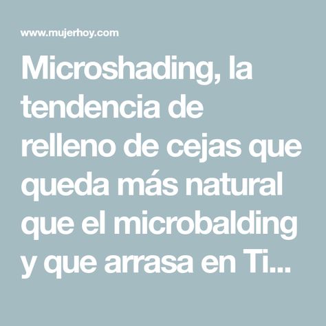 Microshading, la tendencia de relleno de cejas que queda más natural que el microbalding y que arrasa en TikTok | Mujer Hoy Microblading