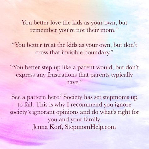 Society has set stepmoms to fail. Ignore their ignorant opinions and do what's right for your family. Quotes For Blended Families, Evil Stepmom Quotes, Bonus Parent Quotes, Being A Stepmom Quotes, Good Stepmom Quotes, Step Mom Quotes Challenges, Disengaged Stepmom, Disengage Stepmom Quotes, Stepmom Struggles Truths