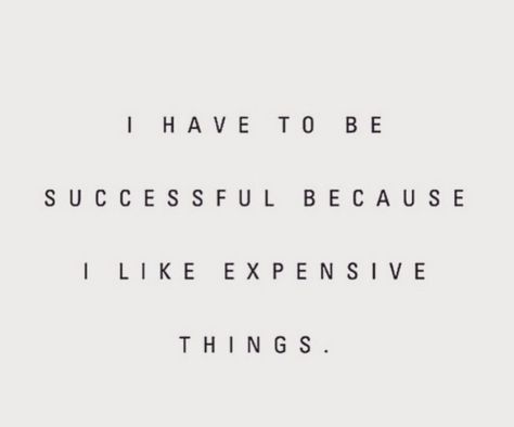 Dark Esthetics, I Like Expensive Things, I Have To Be Successful, Marry Rich, Personal Finance Quotes, Rich Quotes, Senior Quotes Funny, Planner Quotes, Expensive Things