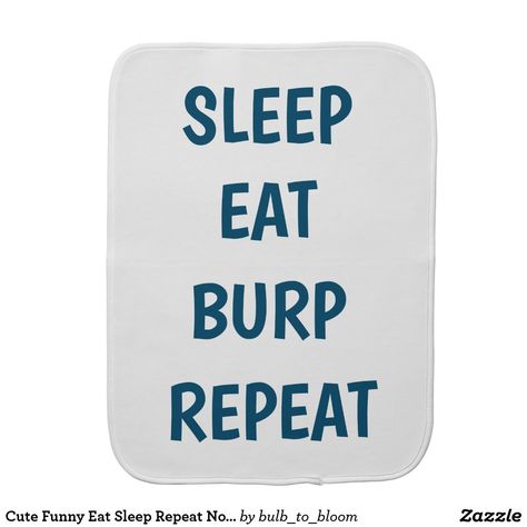 Funny Burp Cloth Sayings, Burp Cloth Sayings, Baby Sleeping Temperature, Baby Sleeping Bag Pattern, Sleeping Cots, Eat Sleep Repeat, Sleep Clothes, Baby Clip Art, Baby Burp Cloths