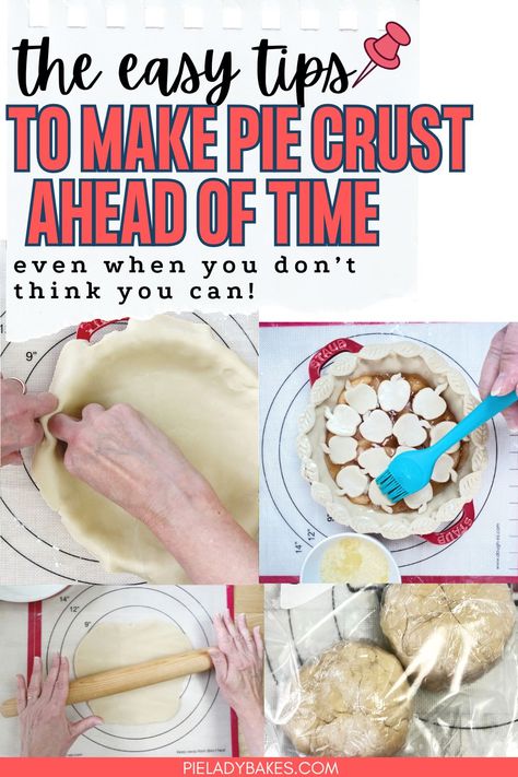 four images showing pie crust preparation, text reads the easy tips to make pie crust ahead of time How To Prebake Pie Crust, Shortening And Butter Pie Crust, How Long To Cook Pie Crust, Pie Crust With Butter And Shortening, How To Keep Pie Crust From Getting Soggy, Food Processor Pie Crust, Frozen Pie Crust, Pie Crust Dough, How To Make Pie