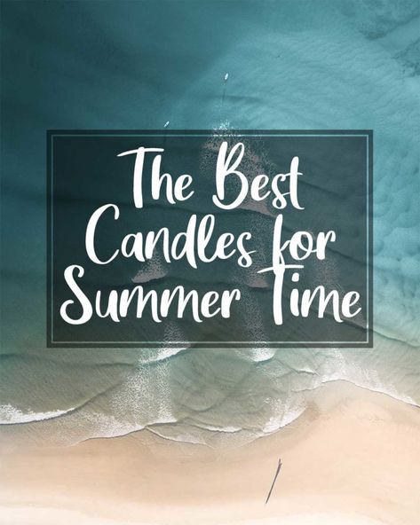 Best Candles For Summer Time 2020 Summer Candle Scents, Coastal Candle, Summer Candle, Homesick Candles, Chesapeake Bay Candles, Yankee Candle Scents, Linen Candle, Candle Quotes, Spring Candles