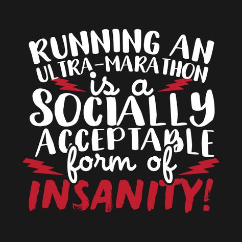 Check out this awesome 'Running+An+Ultra+Marathon+Is+A+Socially+Acceptable+Form+Of+Ins...' design on @TeePublic! Ultra Runner Quotes, Ultra Running Quotes, Ultra Marathon Quotes, Marathon Quotes, Ultra Marathon Training, Running Diet, Running Path, Trail Running Gear, Marathon Gear