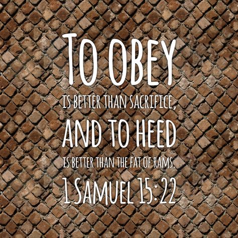 ‪To obey is better than sacrifice, and to heed is better than the fat of rams. 1 Samuel 15:22‬ 1 Samuel 15, Bible Verse Images, Verse Images, Mormon Quotes, Chalk Talk, 1 Samuel, Favorite Scriptures, Daily Devotions, Encouraging Scripture