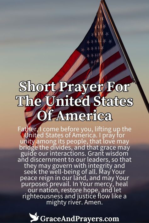 In a nation as vast and varied as the United States of America, a short prayer can unite hearts and minds toward a common good.  This prayer seeks divine guidance for the nation's leaders and unity for its people, asking for peace, prosperity, and understanding across all communities.   Invoke blessings and harmony for the nation. Discover the Short Prayer For The United States Of America at Grace and Prayers. 4th Of July Prayer, Prayer For Our Nation America, Pray For America United States, Prayer For America United States, Prayers For America United States, Prayers For Our Nation, God Bless America Quotes, July Prayer, Prayer For America